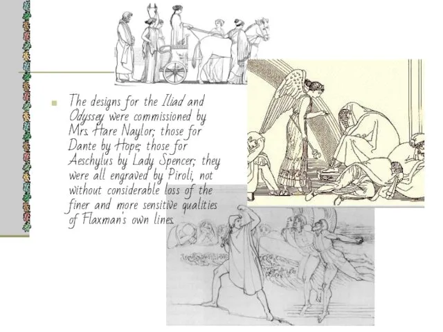 The designs for the Iliad and Odyssey were commissioned by Mrs.