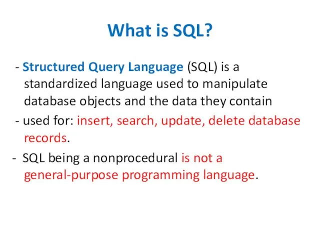 What is SQL? - Structured Query Language (SQL) is a standardized