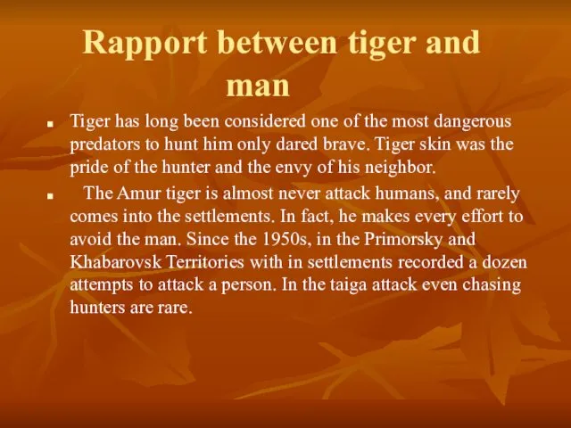 Rapport between tiger and man Tiger has long been considered one