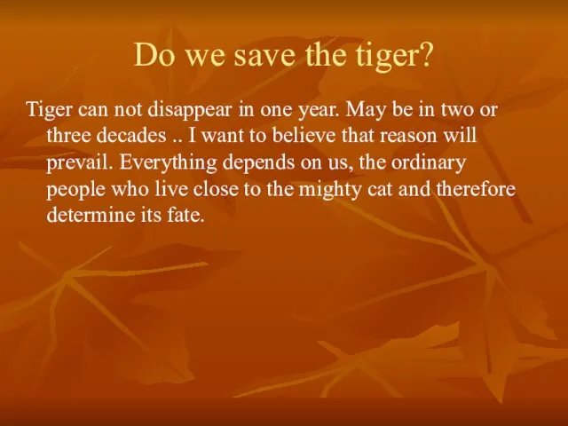Do we save the tiger? Tiger can not disappear in one