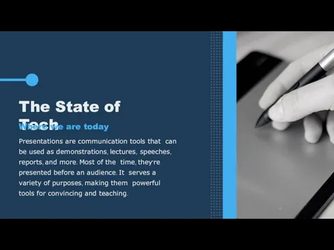 The State of Tech Where we are today Presentations are communication