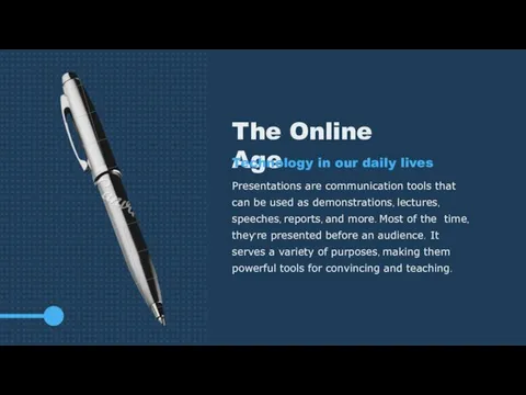 The Online Age Technology in our daily lives Presentations are communication