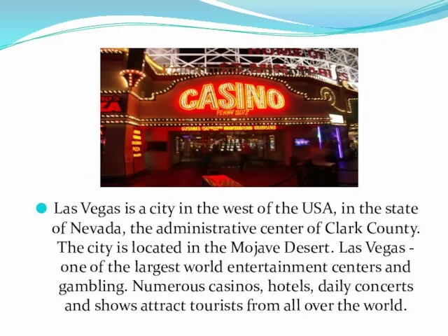 Las Vegas is a city in the west of the USA,