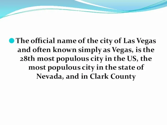 The official name of the city of Las Vegas and often