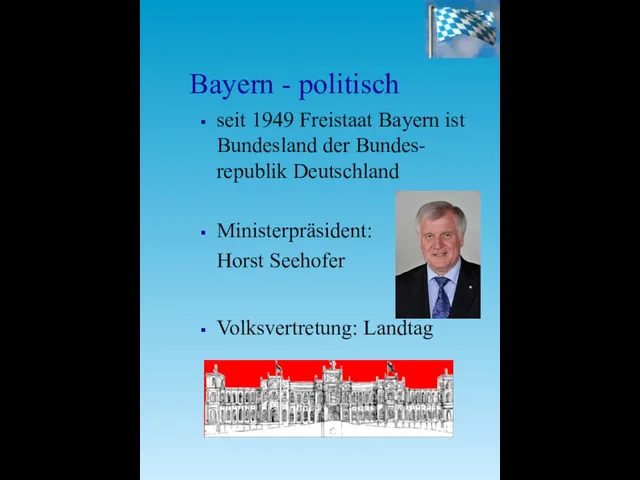 Bayern - politisch seit 1949 Freistaat Bayern ist Bundesland der Bundes-