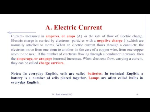 A. Electric Current Current- measured in amperes, or amps (A) -is