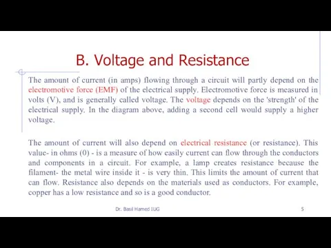 B. Voltage and Resistance The amount of current (in amps) flowing