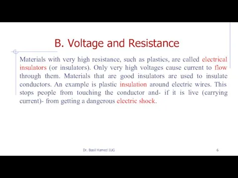 B. Voltage and Resistance Materials with very high resistance, such as