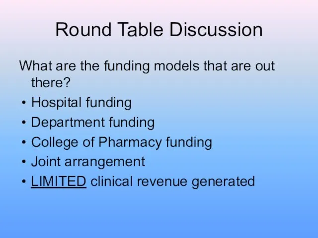 Round Table Discussion What are the funding models that are out