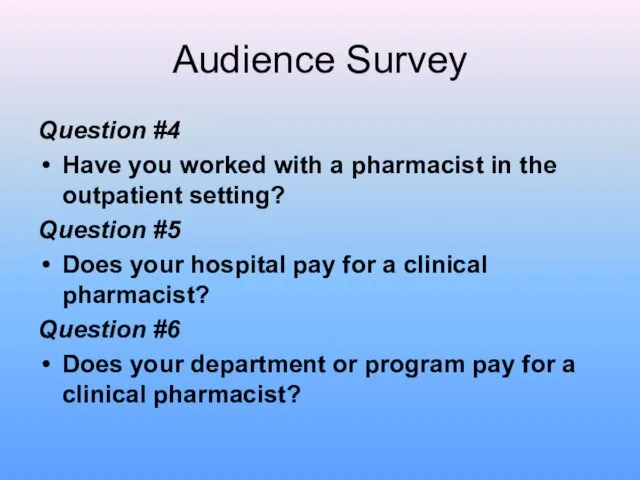 Audience Survey Question #4 Have you worked with a pharmacist in