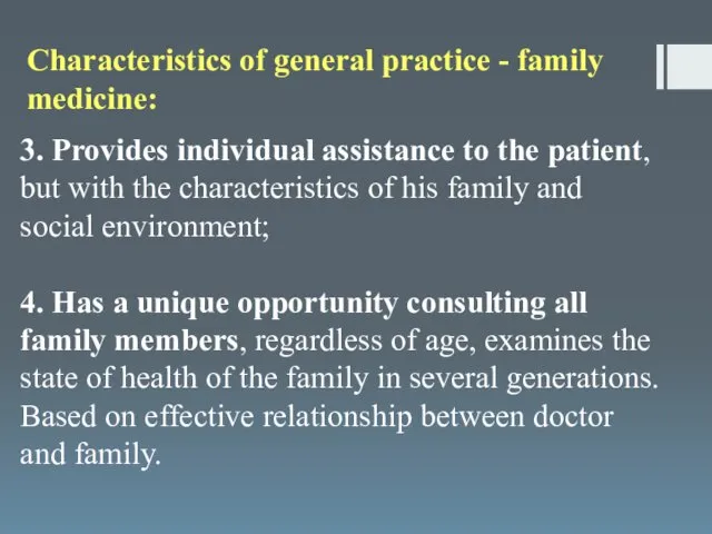 Characteristics of general practice - family medicine: 3. Provides individual assistance