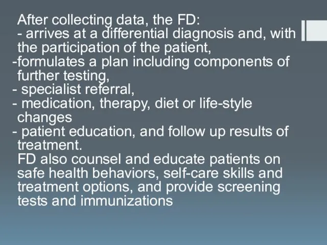 After collecting data, the FD: - arrives at a differential diagnosis