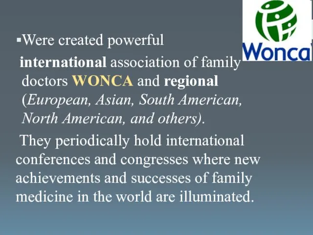 Were created powerful international association of family doctors WONCA and regional