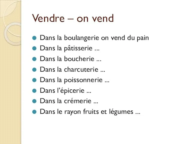 Vendre – on vend Dans la boulangerie on vend du pain