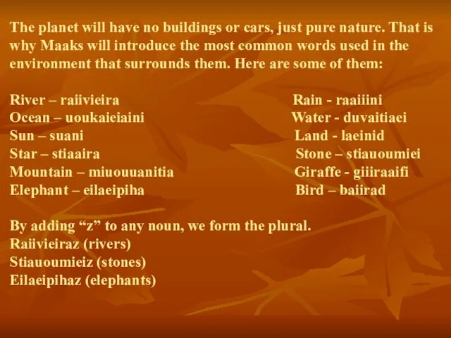 The planet will have no buildings or cars, just pure nature.