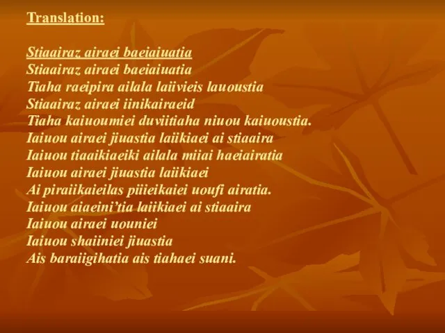 Translation: Stiaairaz airaei baeiaiuatia Stiaairaz airaei baeiaiuatia Tiaha raeipira ailala laiivieis