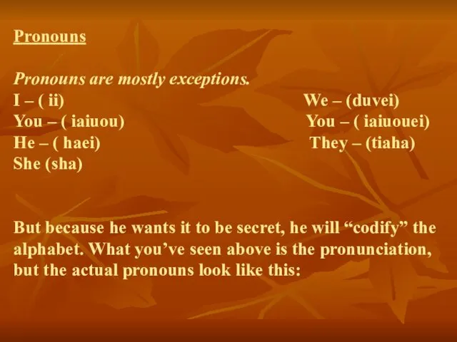 Pronouns Pronouns are mostly exceptions. I – ( ii) We –