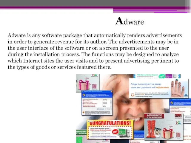 dware A Adware is any software package that automatically renders advertisements