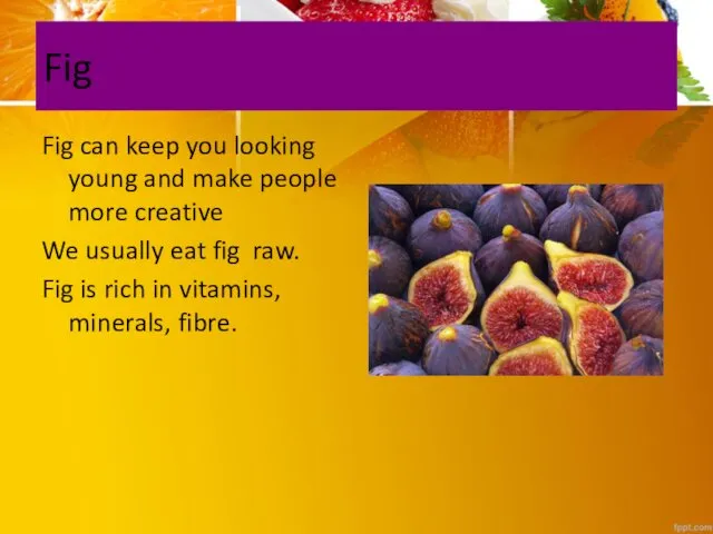 Fig Fig can keep you looking young and make people more
