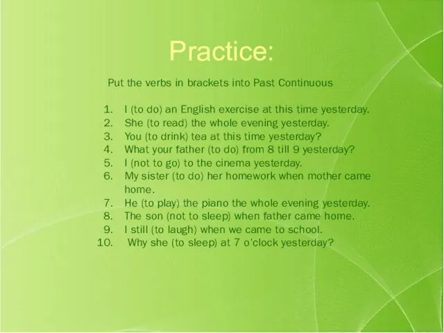 Practice: Put the verbs in brackets into Past Continuous I (to