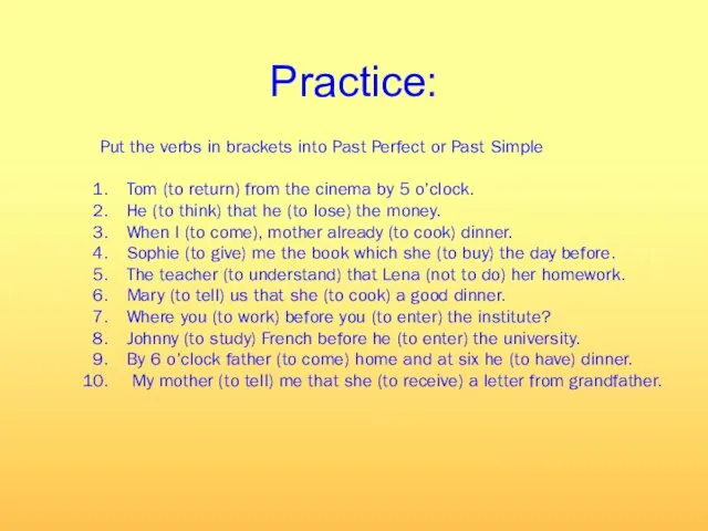 Practice: Put the verbs in brackets into Past Perfect or Past