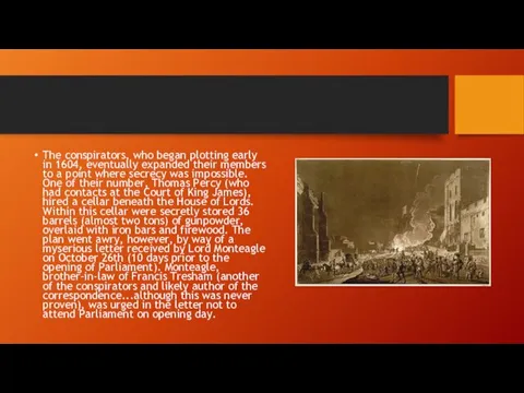 The conspirators, who began plotting early in 1604, eventually expanded their