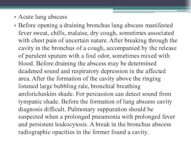 Acute lung abscess Before opening a draining bronchus lung abscess manifested