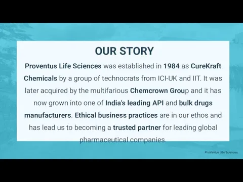 OUR STORY Proventus Life Sciences was established in 1984 as CureKraft