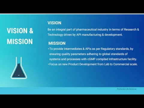 VISION & MISSION Be an integral part of pharmaceutical industry in