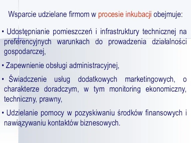 Wsparcie udzielane firmom w procesie inkubacji obejmuje: Udostępnianie pomieszczeń i infrastruktury