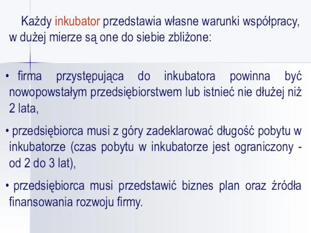 Każdy inkubator przedstawia własne warunki współpracy, w dużej mierze są one