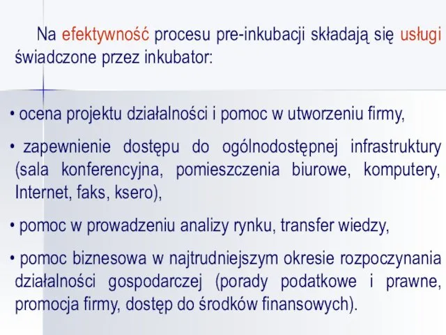 Na efektywność procesu pre-inkubacji składają się usługi świadczone przez inkubator: ocena