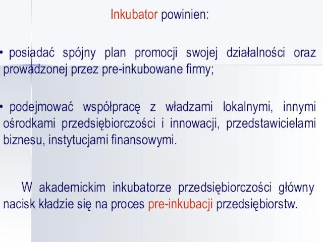 Inkubator powinien: posiadać spójny plan promocji swojej działalności oraz prowadzonej przez