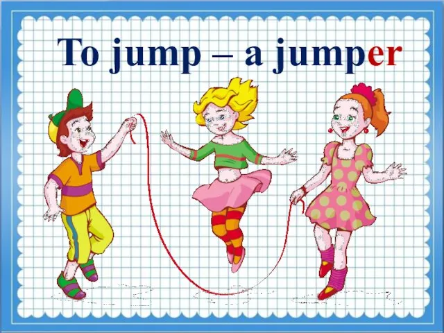 To jump – a jumper