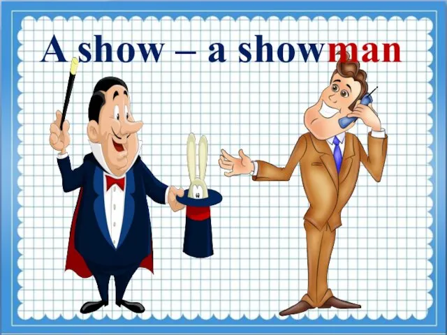 A show – a showman