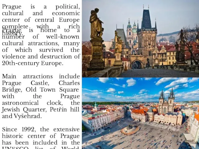 Prague is a political, cultural and economic center of central Europe