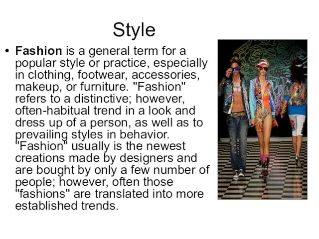 Style Fashion is a general term for a popular style or