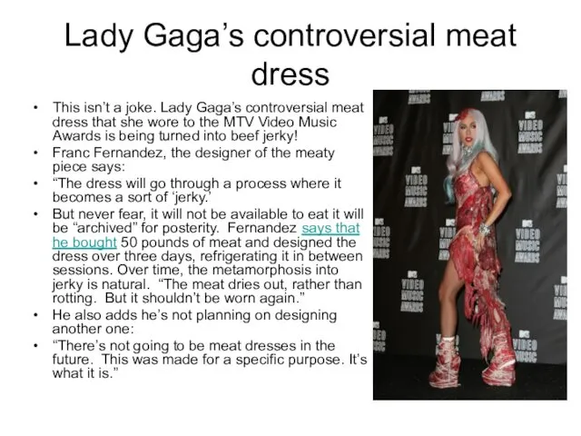 Lady Gaga’s controversial meat dress This isn’t a joke. Lady Gaga’s