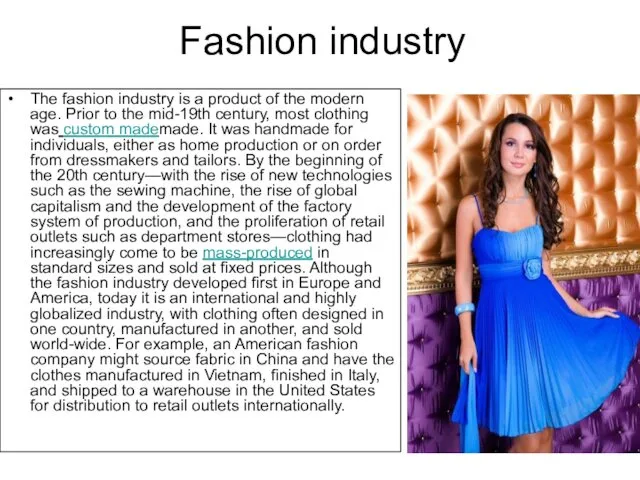 Fashion industry The fashion industry is a product of the modern