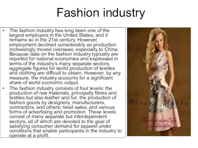 Fashion industry The fashion industry has long been one of the