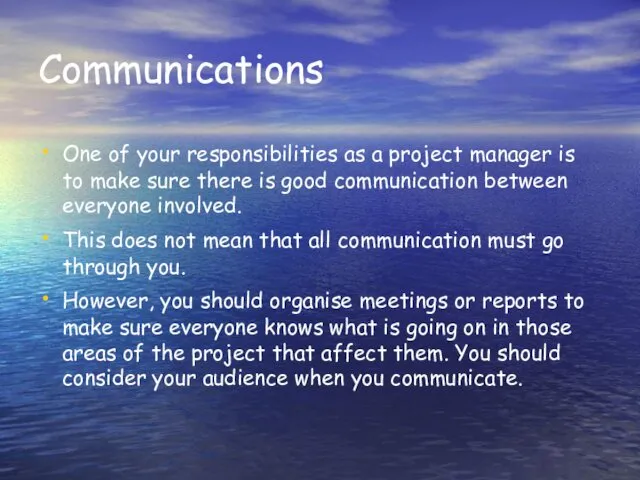 Communications One of your responsibilities as a project manager is to