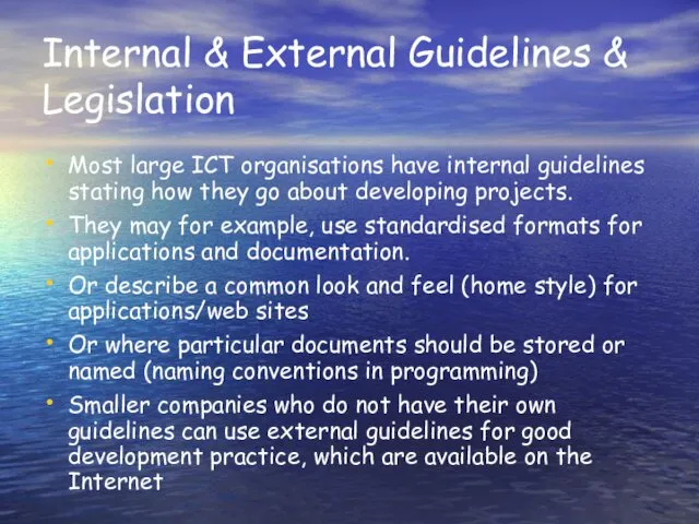 Internal & External Guidelines & Legislation Most large ICT organisations have