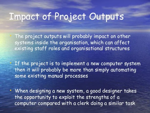 Impact of Project Outputs The project outputs will probably impact on