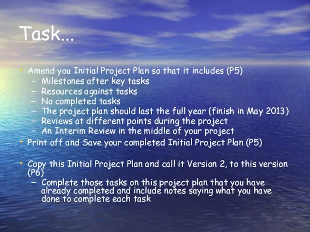 Task... Amend you Initial Project Plan so that it includes (P5)