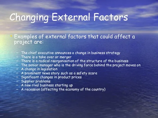 Changing External Factors Examples of external factors that could affect a