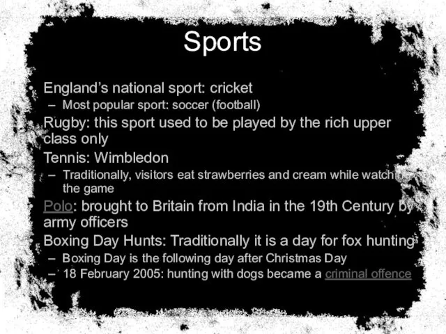 Sports England’s national sport: cricket Most popular sport: soccer (football) Rugby: