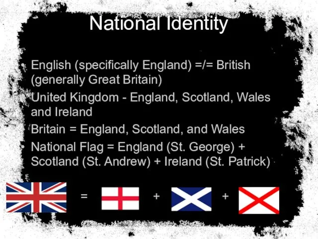 National Identity English (specifically England) =/= British (generally Great Britain) United