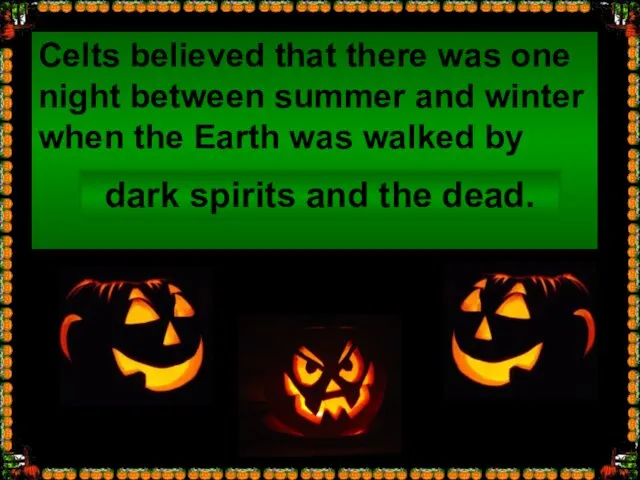 Celts believed that there was one night between summer and winter