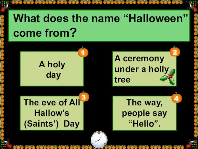 What does the name “Halloween” come from? A holy day The