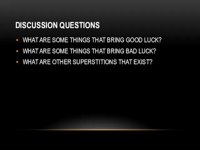 DISCUSSION QUESTIONS WHAT ARE SOME THINGS THAT BRING GOOD LUCK? WHAT